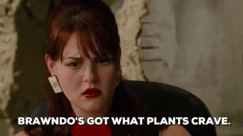 Brawndo's got what plants crave.